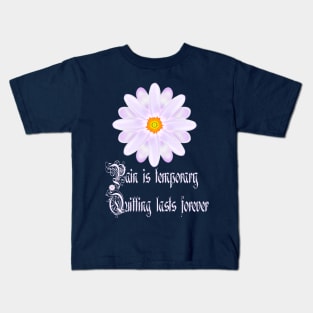 Pain Is Temporary Quitting Lasts Forever Kids T-Shirt